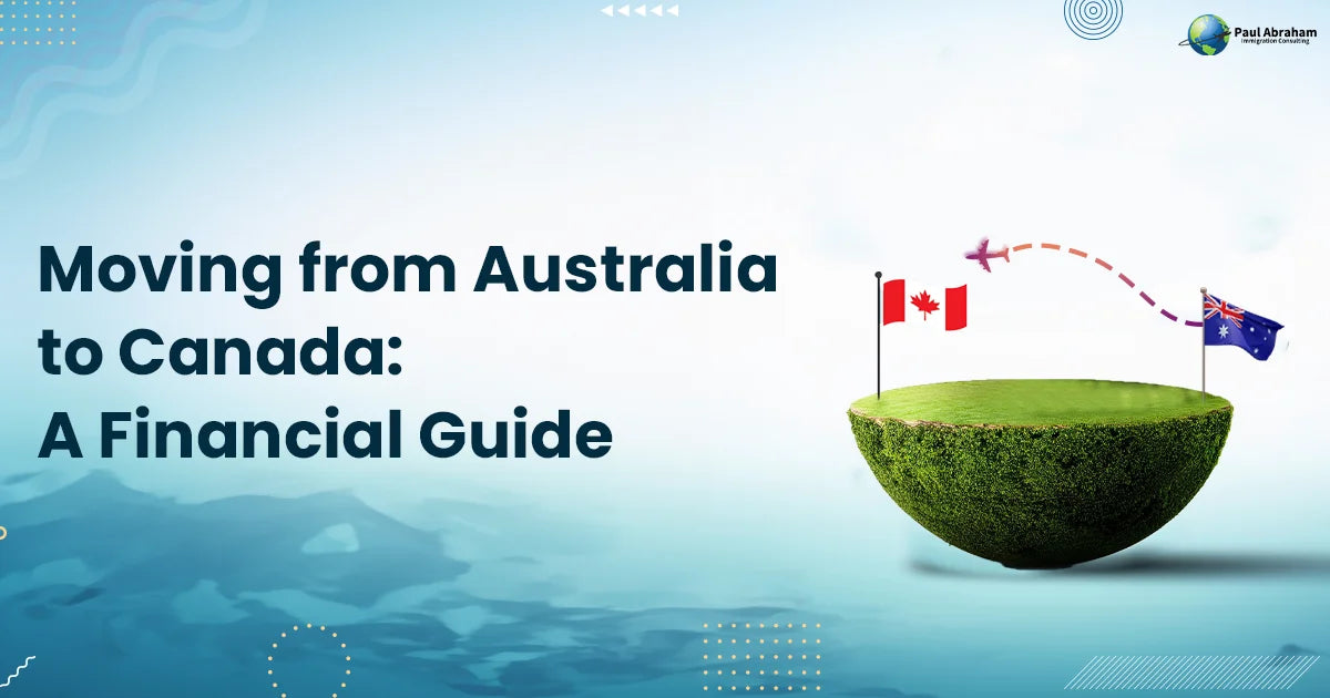 banner image of blog Moving to Canada from Australia : Financial Guide
