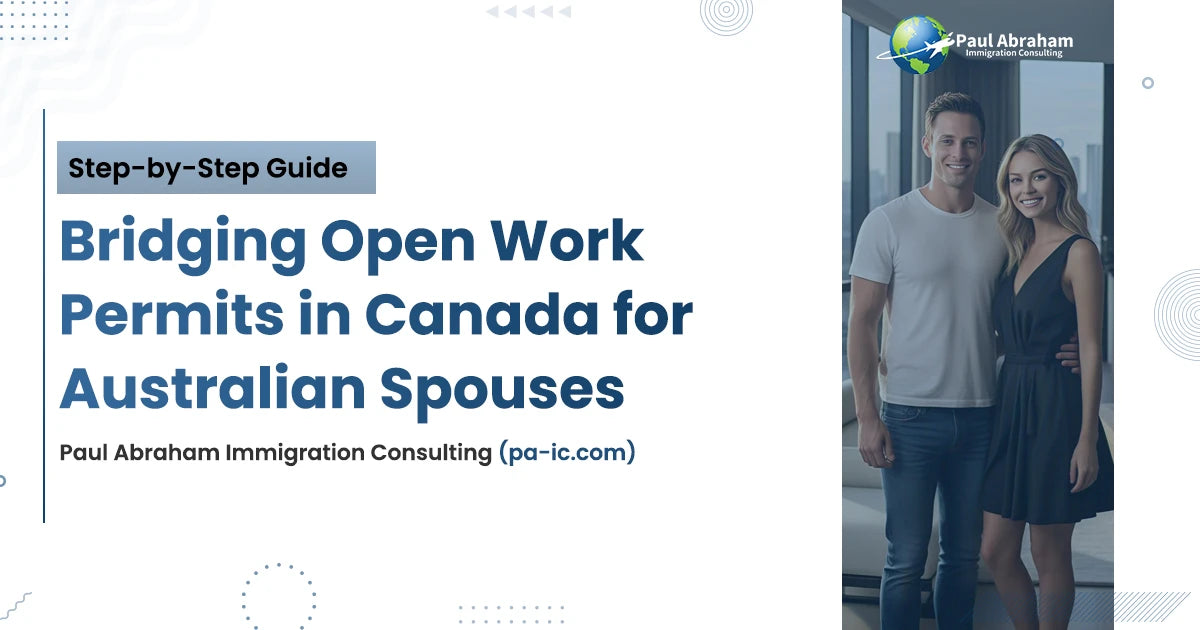 Banner image of blog - Bridging Open Work Permits in Canada for Australian Spouses – Step-by-Step Gu