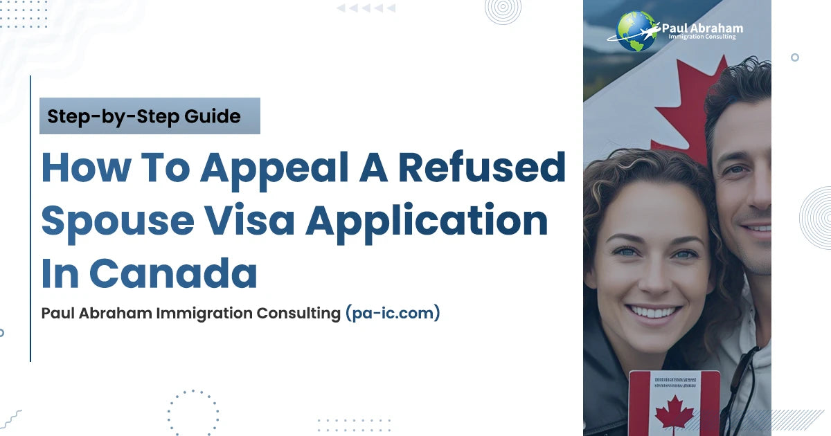 Appeal a Refused Spouse Visa Application in Canada