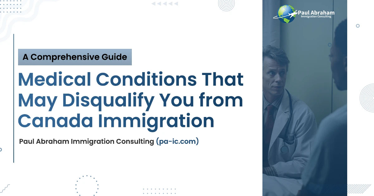 Medical Conditions That May Disqualify You from Canada Immigration: A Comprehensive Guide