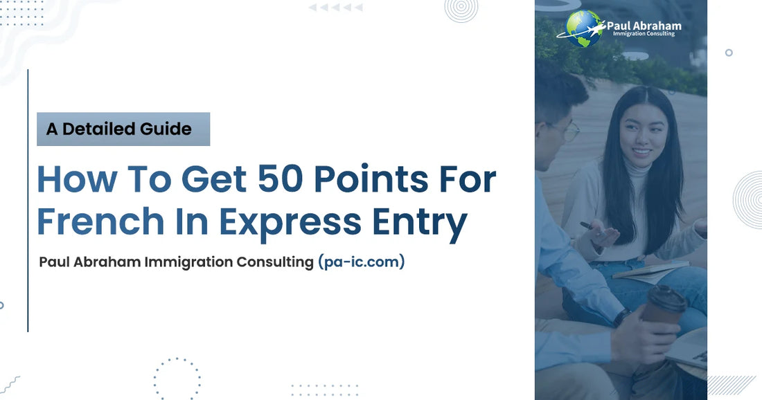 How to Get 50 Points for French in Express Entry: A Detailed Guide