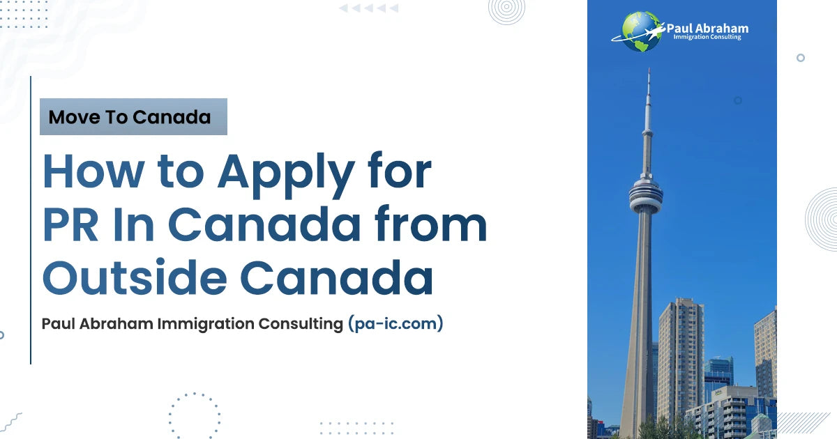 How to Apply for Permanent Residence in Canada from Outside Canada How to Apply for Permanent Residence in Canada from Outside Canada