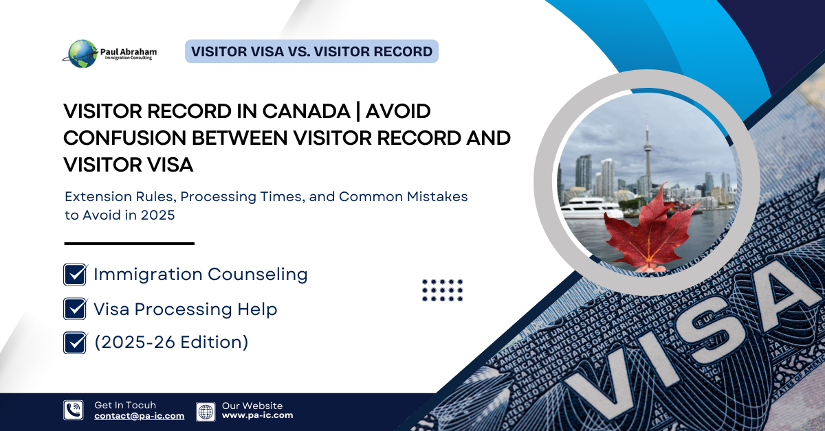 Visitor Record in Canada: Extension Rules, Processing Times, and Common Mistakes to Avoid in 2025