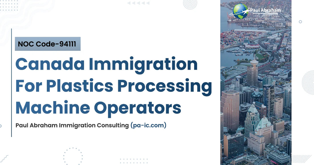 blog - Canada Immigration For Plastics Processing Machine Operators | (NOC Code-94111) banner image