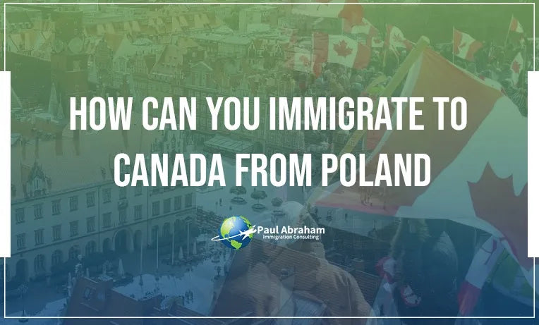 How to Successfully Migrate from Poland to Canada