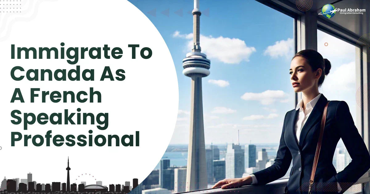 Immigrate To Canada As A French Speaking Professional
