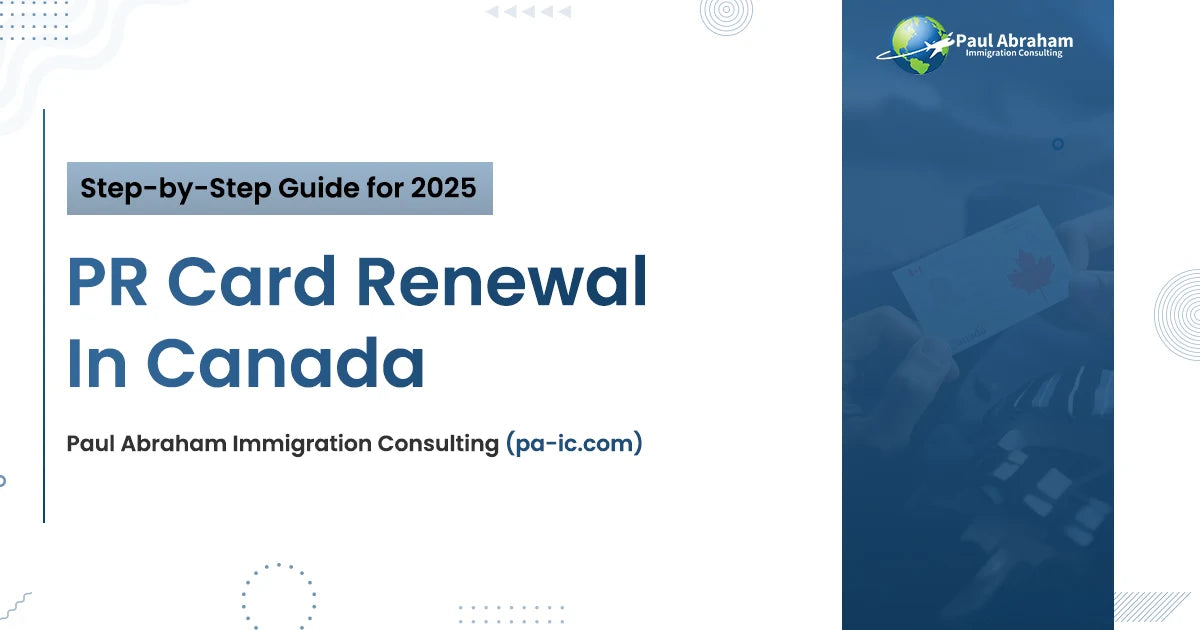 PR Card Renewal in Canada: Step-by-Step Guide for 2025 – Paul Abraham ...